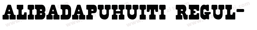 alibadapuhuiti regul字体转换